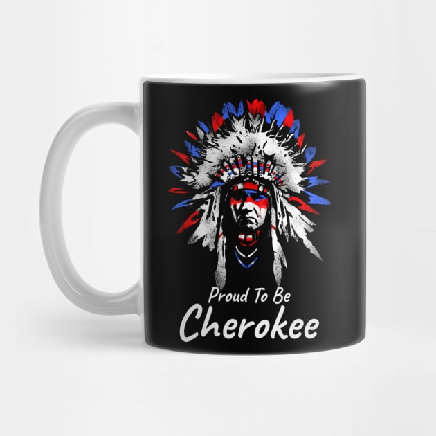 Proud To Be Cherokee by Styr Designs